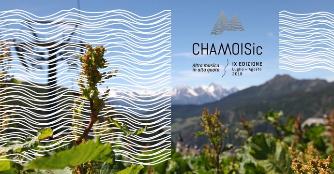 ChamoiSic Festival - Il programma della IX Edizione. Altra musica in alta quota in Valle d'Aosta dal 20 luglio al 5 agosto 2018.